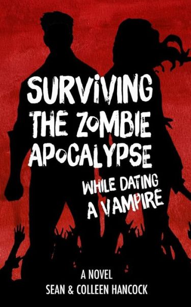 Cover for Sean Hancock · Surviving the Zombie Apocalypse While Dating a Vampire (Paperback Book) (2017)