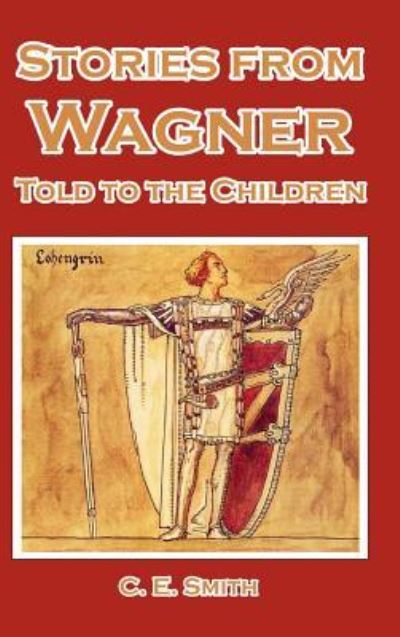 C E Smith · Stories from Wagner Told to the Children (Hardcover Book) (2024)