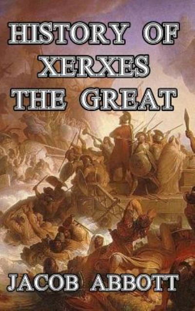 History of Xerxes the Great - Jacob Abbott - Books - Blurb - 9781389517433 - March 20, 2024