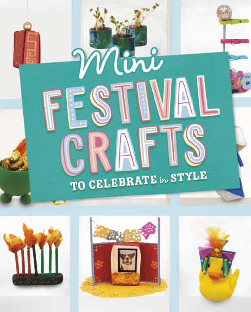 Cover for Rebecca Felix · Mini Festival Crafts to Celebrate in Style - Mini Makers (Innbunden bok) (2025)