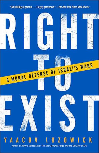 Cover for Yaacov Lozowick · Right to Exist: a Moral Defense of Israel's Wars (Paperback Book) (2004)