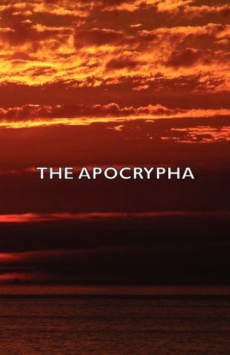 The Apocrypha - Anon - Books - Pomona Press - 9781406788433 - January 17, 2007