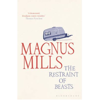 Cover for Magnus Mills · The Restraint of Beasts: shortlisted for the Man Booker Prize (Paperback Book) (2010)