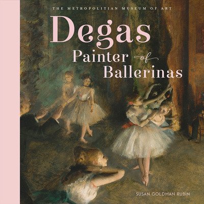 Cover for Susan Goldman Rubin · Degas, Painter of Ballerinas (Inbunden Bok) (2019)