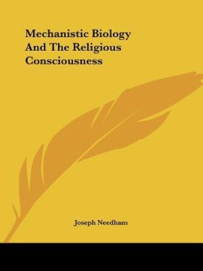 Cover for Joseph Needham · Mechanistic Biology and the Religious Consciousness (Paperback Book) (2005)