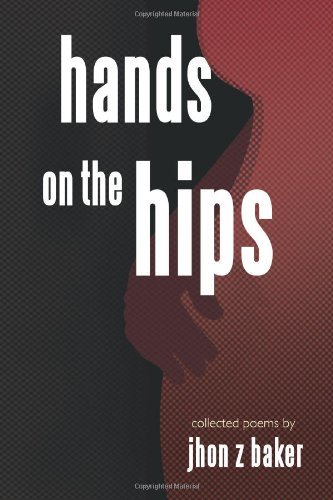 Cover for Jhon Z. Baker · Hands on the Hips: Collected Poems (Pocketbok) (2010)