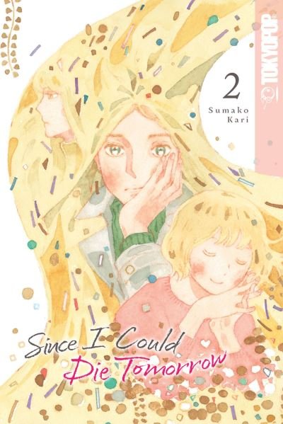 Cover for Sumako Kari · Since I Could Die Tomorrow, Volume 2 (Paperback Book) (2024)