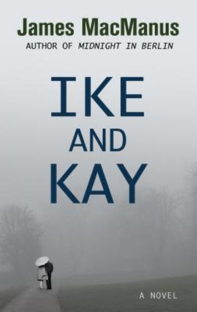 Cover for James MacManus · Ike and Kay (Book) (2018)