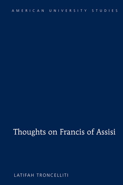 Cover for Latifah Troncelliti · Thoughts on Francis of Assisi - American University Studies (Hardcover Book) [New edition] (2013)