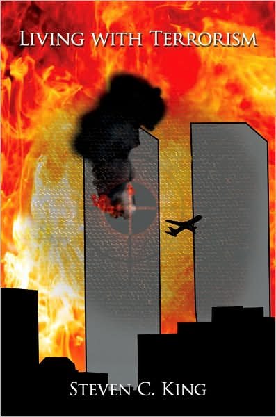 Living with Terrorism - Steven King - Bücher - AuthorHouse - 9781434338433 - 4. Oktober 2007