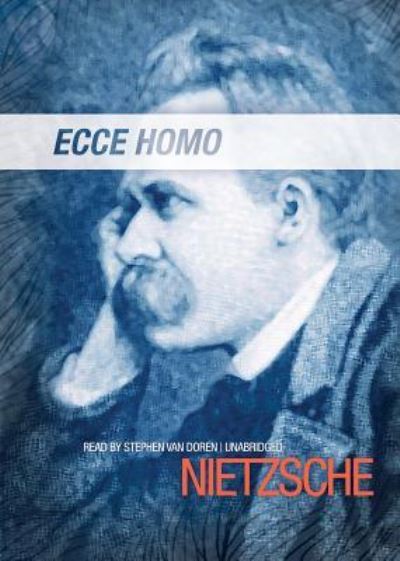 Ecce Homo - Friedrich Nietzsche - Audiobook - Blackstone Audio, Inc. - 9781441718433 - 1 sierpnia 2011