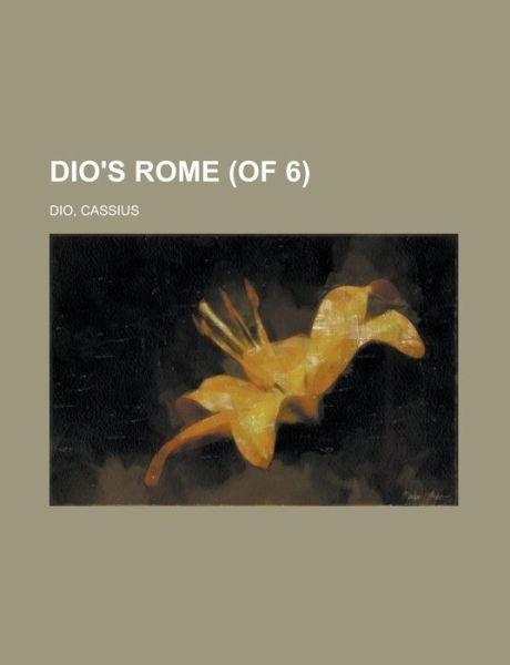 Cover for Dio · Dio's Rome (of 6) Volume 1 (Buch)