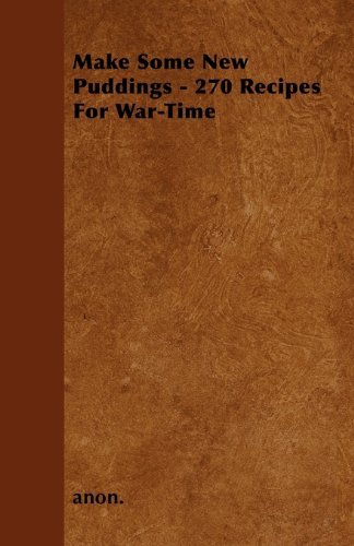 Cover for Anon. · Make Some New Puddings - 270 Recipes for War-time (Pocketbok) (2010)