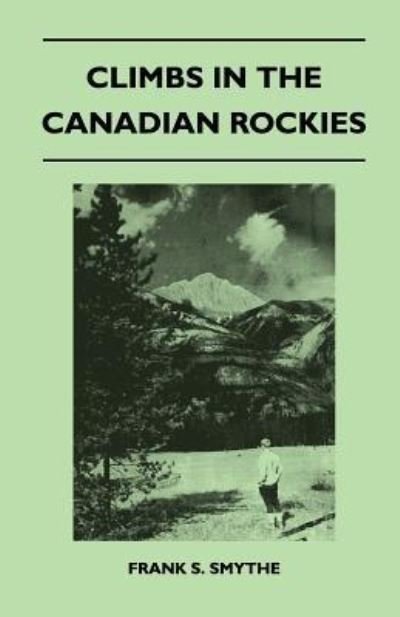 Cover for Frank S. Smythe · Climbs in the Canadian Rockies (Paperback Book) (2011)
