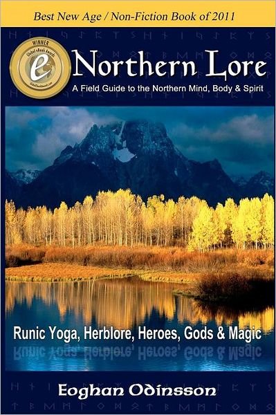Northern Lore: a Field Guide to the Northern Mind, Body & Spirit - Eoghan Odinsson - Bøger - Createspace - 9781452851433 - 15. juni 2010