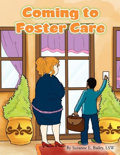 Coming to Foster Care - Lsw Suzanne E. Bailey - Bøker - Xlibris - 9781453557433 - 19. august 2010