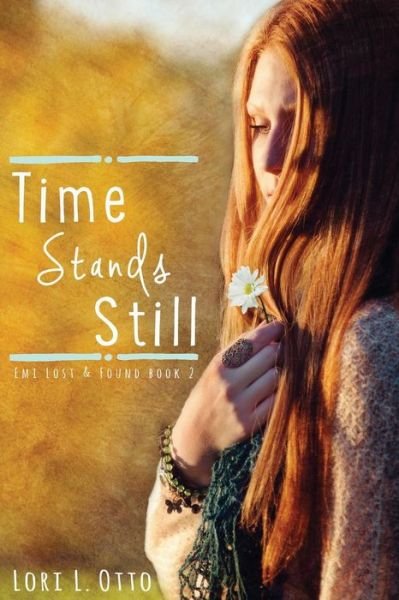 Cover for Lori L Otto · Time Stands Still: Emi Lost &amp; Found Series: Book Two (Paperback Book) (2011)