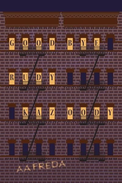 Goodbye, Rudy Kazoody - A a Freda - Books - FriesenPress - 9781460292433 - September 21, 2016