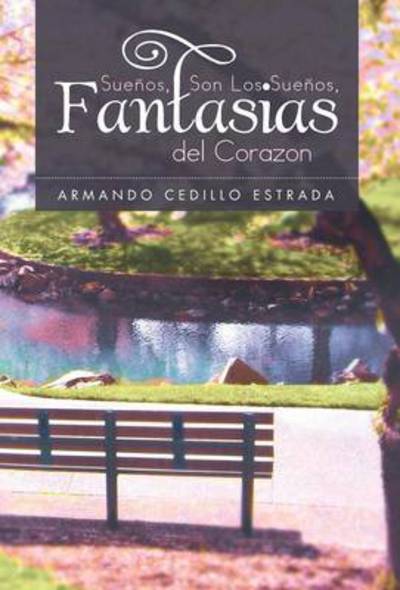 Cover for Armando Cedillo Estrada · Sue Os, Son Los Sue Os, Fantasias Del Corazon (Hardcover Book) [Spanish edition] (2012)