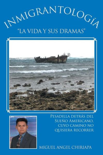 Cover for Miguel Angel Chiriapa · Inmigrantologia. La Vida Y Sus Dramas (Paperback Book) (2014)