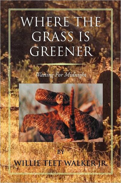 Cover for Willie Teet Walker · Where the Grass is Greener: Waiting for Midnight (Paperback Book) (2011)
