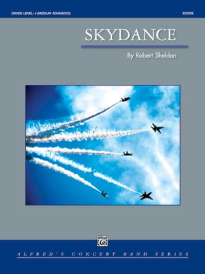 Skydance - Robert Sheldon - Books - Alfred Music - 9781470655433 - April 1, 2018