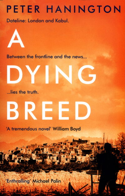 Cover for Peter Hanington · A Dying Breed: A gripping political thriller split between war-torn Kabul and the shadowy chambers of Whitehall - William Carver Novels (Paperback Book) (2017)