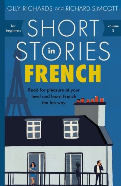 Cover for Olly Richards · Short Stories in French for Beginners: Read for pleasure at your level, expand your vocabulary and learn French the fun way! - Readers (Pocketbok) (2018)