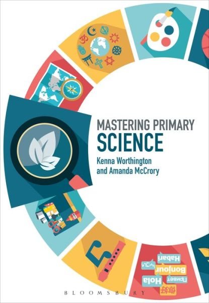 Cover for McCrory, Dr Amanda (IOE, UCLâ€™s Faculty of Education and Society, University College London, UK) · Mastering Primary Science - Mastering Primary Teaching (Paperback Bog) (2018)