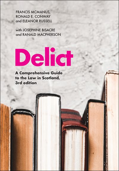 Delict: A Comprehensive Guide to the Law in Scotland - Francis McManus - Bücher - Edinburgh University Press - 9781474462433 - 31. August 2021