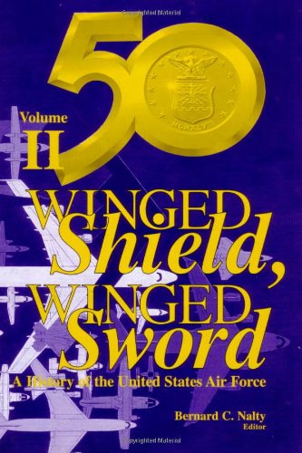 Cover for Bernard C Nalty · Winged Shield, Winged Sword: a History of the United States Air Force: Volume Ii: 1950-1997 (Volume 2) (Paperback Book) (2012)