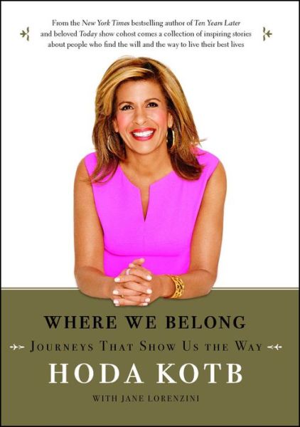 Where We Belong: Journeys That Show Us the Way - Hoda Kotb - Książki - S&S/ Marysue Rucci Books - 9781476752433 - 3 stycznia 2017