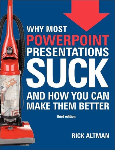 Cover for Rick Altman · Why Most Powerpoint Presentations Suck (Paperback Bog) [Third edition] (2012)