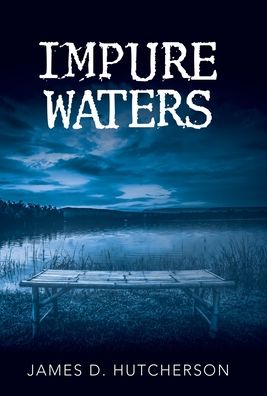 Cover for James D Hutcherson · Impure Waters (Hardcover Book) (2020)