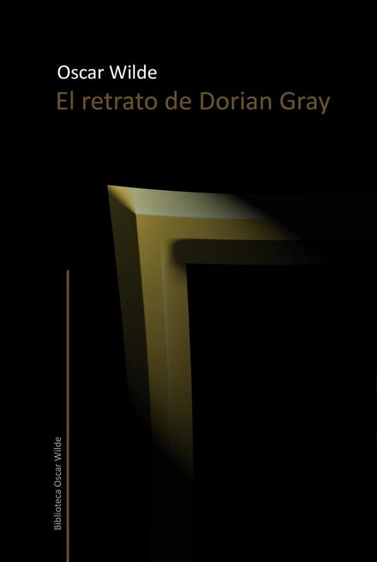 Cover for Oscar Wilde · El Retrato De Dorian Gray (Biblioteca Oscar Wilde) (Volume 1) (Spanish Edition) (Pocketbok) [Spanish, 1 edition] (2013)