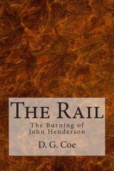 Cover for D G Coe · The Rail: the Burning of John Henderson (Taschenbuch) (2013)