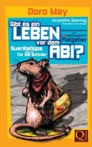 Cover for Doro May · Gibt Es Ein Leben Vor Dem Abi?: Bestandsaufnahme Und (Un-)padagogische Guerillatipps Fur G8-schuler (Pocketbok) (2014)