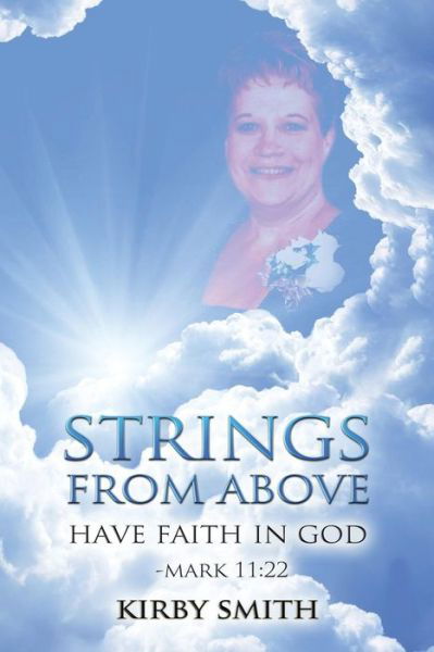 Cover for Kirby Smith · Strings from Above: Have Faith in God Mark 11:22 (Pocketbok) (2015)