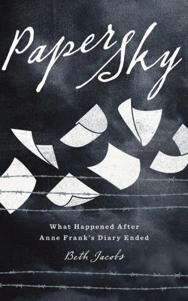 Cover for Beth Jacobs · Paper Sky: What Happened After Anne Frank's Diary Ended (Paperback Bog) (2014)