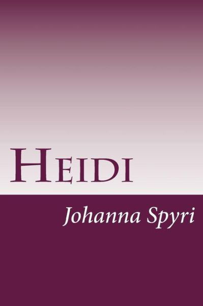 Heidi - Johanna Spyri - Libros - CreateSpace Independent Publishing Platf - 9781497513433 - 1 de abril de 2014