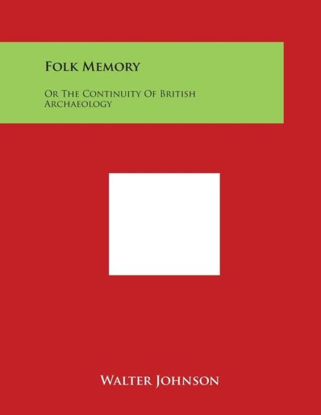 Cover for Walter Johnson · Folk Memory: or the Continuity of British Archaeology (Pocketbok) (2014)