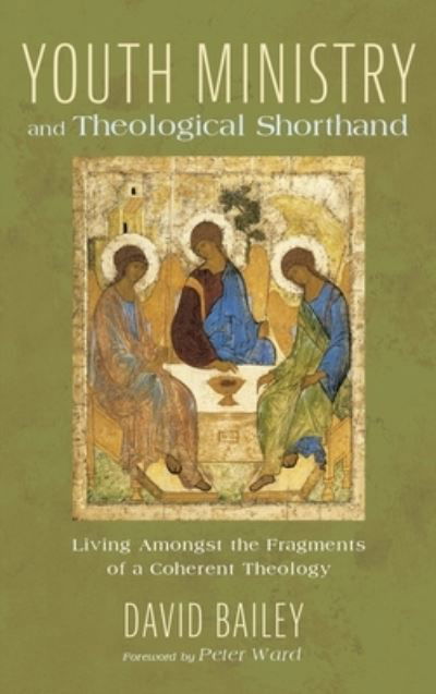 Youth Ministry and Theological Shorthand - David Bailey - Livres - Wipf & Stock Publishers - 9781498219433 - 8 août 2019