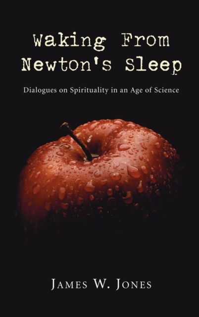 Waking from Newton's Sleep - James W. Jones - Książki - Wipf & Stock Publishers - 9781498248433 - 1 sierpnia 2006