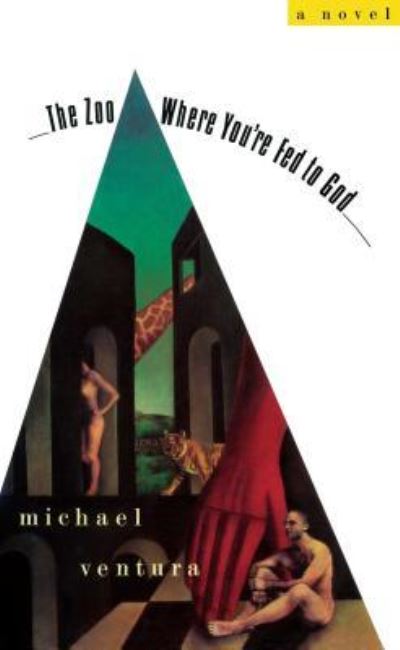 Cover for Michael Ventura · The ZOO WHERE YOU'RE FED TO GOD (Paperback Book) (2014)