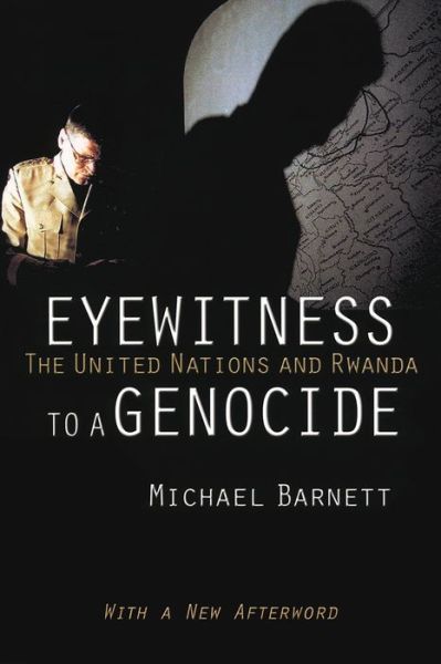 Cover for Michael Barnett · Eyewitness to a Genocide: The United Nations and Rwanda (Paperback Book) [With a New Afterword edition] (2016)