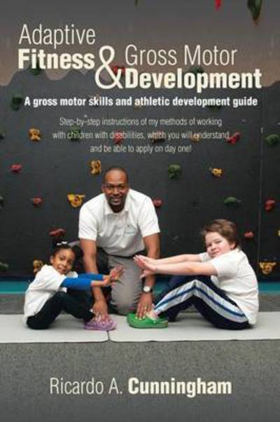 Cover for Ricardo a Cunningham · Adaptive Fitness &amp; Gross Motor Development: a Gross Motor Skills and Athletic Development Guide (Paperback Book) (2015)