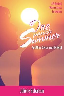 One Spanish Summer - Juliette Robertson - Bøger - Balboa Press Australia - 9781504305433 - 29. september 2017