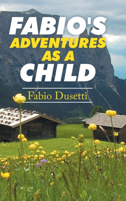 Cover for Fabio Dusetti · Fabio's Adventures as a Child (Hardcover Book) (2015)