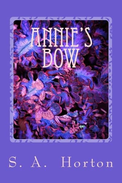 Cover for S a Horton · Annie's Bow (Paperback Bog) (2015)
