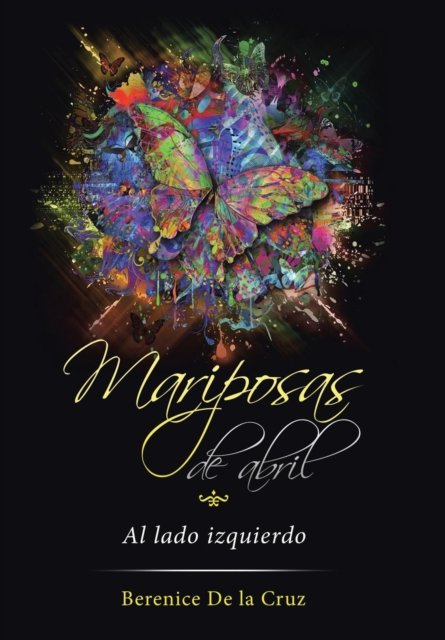 Cover for Berenice de la Cruz · Mariposas de abril (Hardcover Book) (2016)